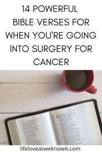 Bible verses for someone going into surgery for cancer 